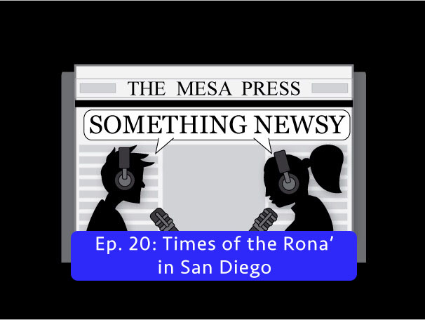 Something Newsy Ep. 20 - Times of the Rona in San Diego